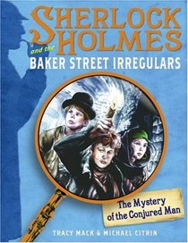The Mystery of the Conjured Man (Sherlock Holmes and the Baker Street Irregulars, Bk 2)