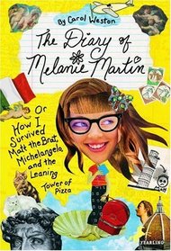 The Diary of Melanie Martin : or How I Survived Matt the Brat, Michelangelo, and the Leaning Tower of Pizza (Melanie Martin Novels)