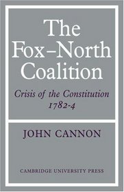 The Fox-North Coalition: Crisis of the Constitution, 1782-4