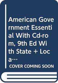 American Government Essential With Cd-rom, Ninth Edition With State And Local Supplement And Upgrade C D