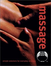 Massage : Simple Solutions for Everyday Stresses (Body Shop Books)