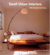 Small Urban Interiors : 500 Solutions for Living