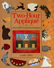 Two-Hour Applique: Over 200 Original Designs