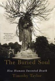 The Buried Soul : How Humans Invented Death