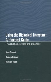 Using the Biological Literature (Books in Library and Information Science)