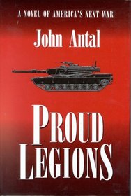 Proud Legions : A Novel of America's Next War