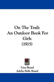 On The Trail: An Outdoor Book For Girls (1915)