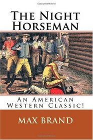 The Night Horseman: An American Western Classic!