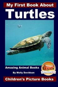 My First Book About Turtles - Amazing Animal Books - Children's Picture Books