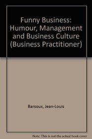 Funny Business: Humour Management and Business Culture (Business Practitioner)