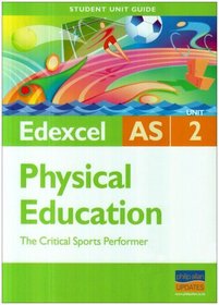 Critical Sports Performer: Edexcel As Physical Education Student Guide: Unit 2 (Student Unit Guides)