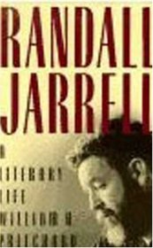 Randall Jarrell: A Literary Life