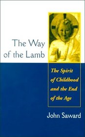 The Way of the Lamb: The Spirit of Childhood and the End of the Age