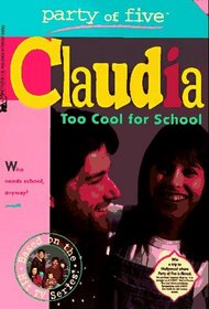 Too Cool for School (Party of Five: Claudia, Bk 2)