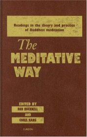 The Meditative Way: Reading in the Theory and Practice of Buddhist Meditation