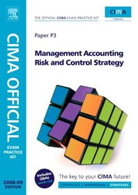 CIMA Official Exam Practice Kit Management Accounting Risk and Control Strategy, Fourth Edition: 2008 Edition (CIMA  Strategic Level 2008)
