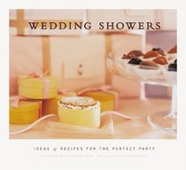Wedding Showers: Ideas  Recipes for the Perfect Party