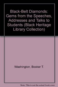 Black-Belt Diamonds: Gems from the Speeches, Addresses and Talks to Students (Black Heritage Library Collection)