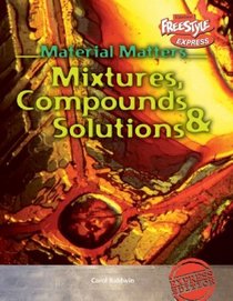 Mixtures, Compounds & Solutions (Material Matters)