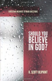 Should You Believe in God? (Christian Answers to Hard Questions) (Apologia)