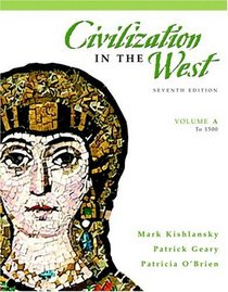 Civilization in the West, Volume A (to 1500) (7th Edition) (MyHistoryLab Series)