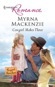 Cowgirl Makes Three (Rugged Ranchers) (Harlequin Romance, No 4197)