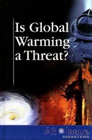 Is Global Warming a Threat ? (At Issue Series)