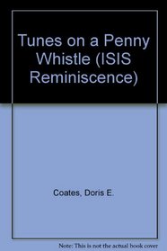 Tunes on a Penny Whistle (ISIS Reminiscence)