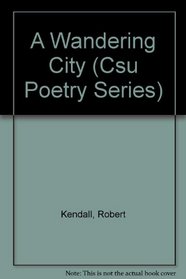 A Wandering City (Csu Poetry Series)
