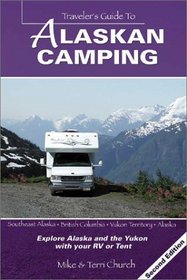 Traveler's Guide to Alaskan Camping: Explore Alaska and the Yukon With Rv or Tent (Traveller's Guide to Camping)