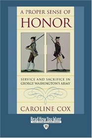 A Proper Sense of Honor (EasyRead Edition): Service and Sacrifice in George Washington's Army