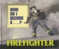 How Do I Become A...? - Firefighter (How Do I Become A...?)