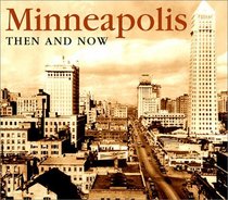 Minneapolis-St. Paul Then  Now (Then  Now (Thunder Bay Press))