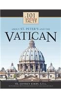 101 Surprising Facts About St. Peter's and the Vatican