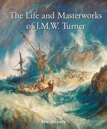 The Life and Masterworks of J.M.W.Turner (Temporis Series)
