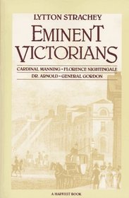Eminent Victorians: Florence Nightingale, General Gordon, Cardinal Manning, Dr. Arnold