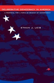 Deliberative Democracy In America: A Proposal For A Popular Branch Of Government