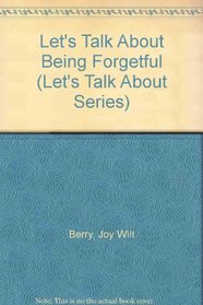 Let's Talk About Being Forgetful (Let's Talk About Series)