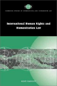 International Human Rights and Humanitarian Law (Cambridge Studies in International and Comparative Law)