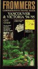 Frommer's Comprehensive Travel Guide: Vancouver & Victoria '94-'95 (Frommer's City Guides)