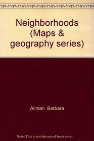 Neighborhoods (Maps & geography series)