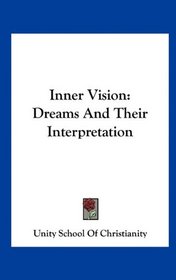 Inner Vision: Dreams And Their Interpretation