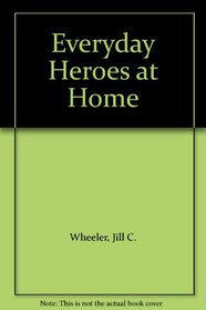 Everyday Heroes at Home