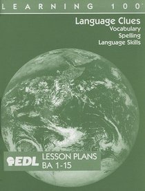 Language Clues Lesson Plans, BA 1-15: Vocabulary, Spelling, Language Skills (EDL Learning 100 Language Clues)