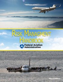 Risk Management Handbook: FAA-H-8083-2 (Federal Aviation Administratin)