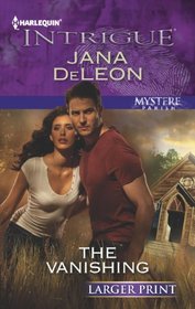 The Vanishing (Mystere Parish, Bk 2) (Harlequin Intrigue, No 1386) (Larger Print)