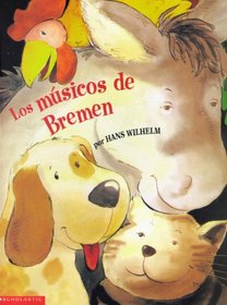 Los Musicos de Bremen / The Bremen-Town Musicians (Spanish Edition)