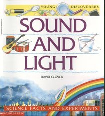 Sound and Light : Science Facts and Experiments (Young Discovers)