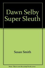 Dawn Selby Super Sleuth Best Friends #3
