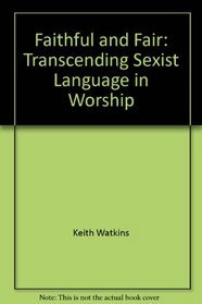 Faithful and fair: Transcending sexist language in worship